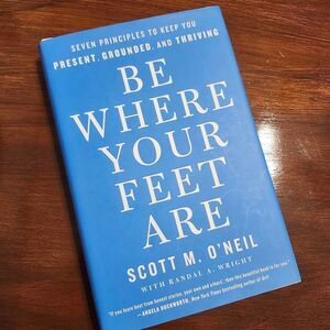 Be Where Your Feet Are Leadership Book